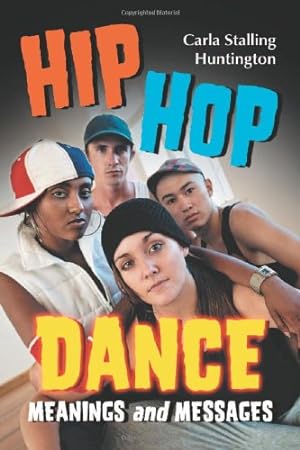 Seller image for Hip Hop Dance: Meanings and Messages by Carla Stalling Huntington [Paperback ] for sale by booksXpress