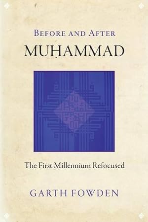 Bild des Verkufers fr Before and After Muhammad: The First Millennium Refocused by Fowden, Garth [Paperback ] zum Verkauf von booksXpress