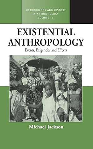 Image du vendeur pour Existential Anthropology: Events, Exigencies, and Effects (Methodology & History in Anthropology) by Jackson, Michael [Hardcover ] mis en vente par booksXpress