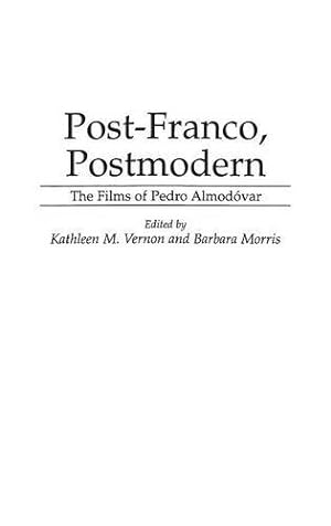 Seller image for Post-Franco, Postmodern: The Films of Pedro Almodovar (Contributions to the Study of Popular Culture) by Morris, Barbara, Vernon, Kathleen M. [Hardcover ] for sale by booksXpress