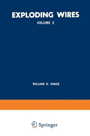 Seller image for Exploding Wires: Volume 2 Proceedings of the Second Conference on the Exploding Wire Phenomenon, Held at Boston, November 1315, 1961, under the . Technological Institute Research Foundation by Chace, William G., Moore, Howard K. [Paperback ] for sale by booksXpress