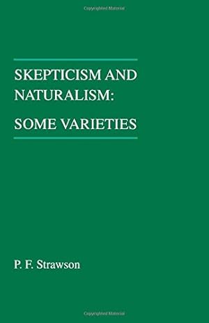 Image du vendeur pour Skepticism and Naturalism: Some Varieties (Woodbridge Lectures) by Strawson, P. F. [Paperback ] mis en vente par booksXpress