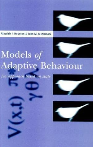 Image du vendeur pour Models of Adaptive Behaviour: An Approach Based on State (Cambridge Studies in Mathematical Biology) by Houston, Alasdair I., McNamara, John M. [Hardcover ] mis en vente par booksXpress