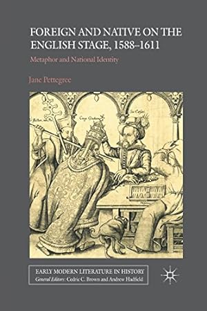 Imagen del vendedor de Foreign and Native on the English Stage, 1588-1611: Metaphor and National Identity (Early Modern Literature in History) by Pettegree, Jane [Paperback ] a la venta por booksXpress