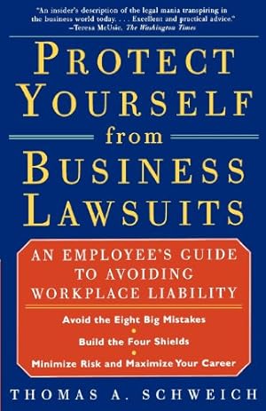 Bild des Verkufers fr PROTECT YOURSELF FROM BUSINESS LAWSUITS: An Employee's Guide to Avoiding Workplace Liability by Schweich, Thomas A [Paperback ] zum Verkauf von booksXpress