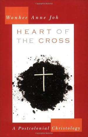 Image du vendeur pour Heart of the Cross: A Postcolonial Christology by Joh, Wonhee Anne [Paperback ] mis en vente par booksXpress