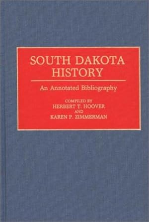 Seller image for South Dakota History: An Annotated Bibliography (Bibliographies of the States of the United States) by Zimmerman, Karen P. [Hardcover ] for sale by booksXpress