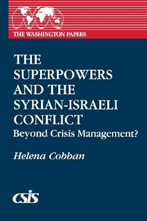 Immagine del venditore per The Superpowers and the Syrian-Israeli Conflict: Beyond Crisis Management? (Praeger Series in Political Communication (Paperback)) by Cobban, Helena [Paperback ] venduto da booksXpress