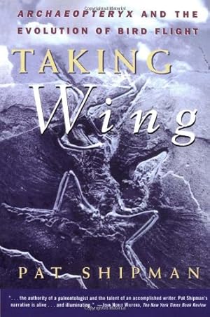 Seller image for Taking Wing: Archaeopteryx and the Evolution of Bird Flight by Shipman, Pat [Paperback ] for sale by booksXpress