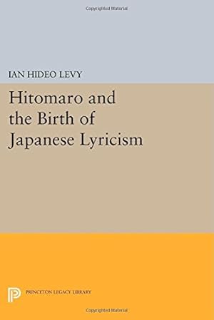 Seller image for Hitomaro and the Birth of Japanese Lyricism (Princeton Legacy Library) by Levy, Ian Hideo [Paperback ] for sale by booksXpress