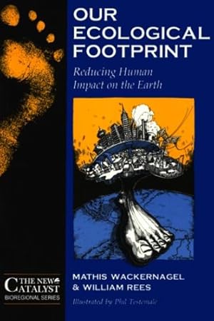 Bild des Verkufers fr Our Ecological Footprint: Reducing Human Impact on the Earth (New Catalyst Bioregional Series) (Paperback) by Williams E. Rees, Mathis Wackernagel, Phil Testemale [Paperback ] zum Verkauf von booksXpress