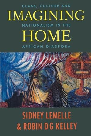 Seller image for Imagining Home: Class, Culture and Nationalism in the African Diaspora (Haymarket Series) by Sidney Lemelle, Robin D. G. Kelley [Paperback ] for sale by booksXpress