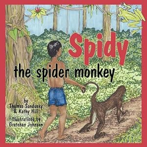 Imagen del vendedor de Spidy the Spider Monkey by Sandusky, Thomas, Hill, Kathy [Paperback ] a la venta por booksXpress