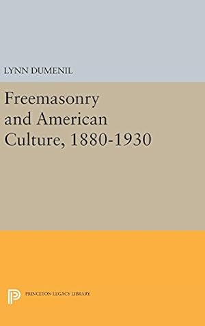 Seller image for Freemasonry and American Culture, 1880-1930 (Princeton Legacy Library) by Dumenil, Lynn [Hardcover ] for sale by booksXpress