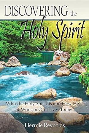 Seller image for Discovering the Holy Spirit: Who the Holy Spirit Is and How He Is at Work in Our Lives Today by Reynolds, Hermie G [Paperback ] for sale by booksXpress