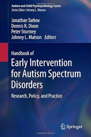 Seller image for Handbook of Early Intervention for Autism Spectrum Disorders: Research, Policy, and Practice (Autism and Child Psychopathology Series) [Hardcover ] for sale by booksXpress