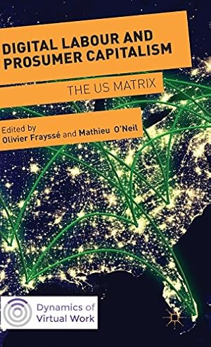 Bild des Verkufers fr Digital Labour and Prosumer Capitalism: The US Matrix (Dynamics of Virtual Work) [Hardcover ] zum Verkauf von booksXpress