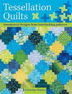 Image du vendeur pour Tessellation Quilts: Sensational Designs From Interlocking Patterns by Porter, Christine [Paperback ] mis en vente par booksXpress