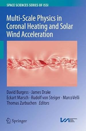 Imagen del vendedor de Multi-Scale Physics in Coronal Heating and Solar Wind Acceleration: From the Sun into the Inner Heliosphere (Space Sciences Series of ISSI) [Hardcover ] a la venta por booksXpress