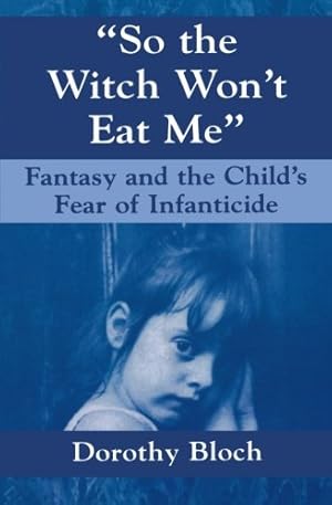 Bild des Verkufers fr So the Witch Won't Eat Me: Fantasy and the Child's Fear of Infanticide (Master Work) [Soft Cover ] zum Verkauf von booksXpress