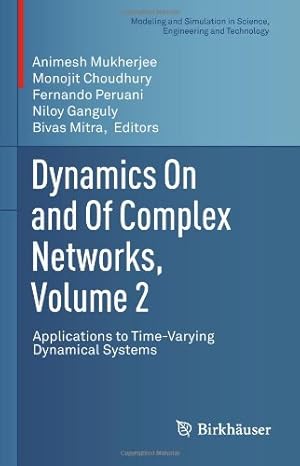 Seller image for Dynamics On and Of Complex Networks, Volume 2: Applications to Time-Varying Dynamical Systems (Modeling and Simulation in Science, Engineering and Technology) [Hardcover ] for sale by booksXpress