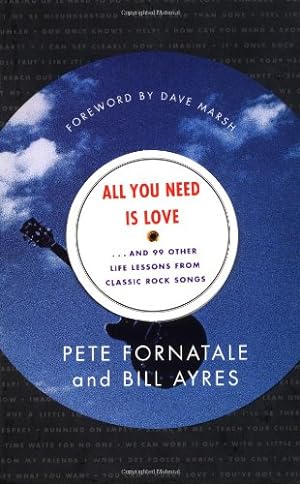 Imagen del vendedor de All You Need is Love: And 99 Other Life Lessons From Classic Rock Songs by Fornatale, Pete, Ayres, Bill [Paperback ] a la venta por booksXpress