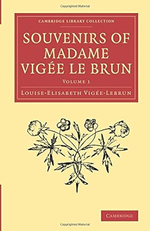 Seller image for Souvenirs of Madame Vigée Le Brun (Cambridge Library Collection - Art and Architecture) (Volume 1) by Vig&#233;e-Lebrun, Louise-Elisabeth [Paperback ] for sale by booksXpress
