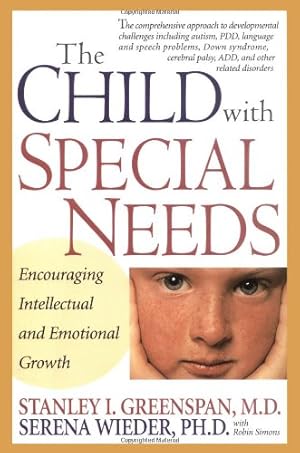 Imagen del vendedor de The Child With Special Needs: Encouraging Intellectual and Emotional Growth (A Merloyd Lawrence Book) by Greenspan, Stanley I., Wieder, Serena, Simons, Robin [Hardcover ] a la venta por booksXpress