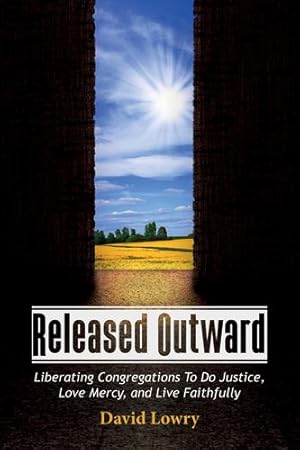 Imagen del vendedor de Released Outward: Liberating Congregations To Do Justice, Love Mercy, and Live Faithfully [Soft Cover ] a la venta por booksXpress