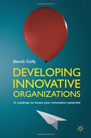 Seller image for Developing Innovative Organizations: A roadmap to boost your innovation potential by Gailly, B. [Hardcover ] for sale by booksXpress