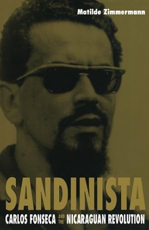 Imagen del vendedor de Sandinista: Carlos Fonseca and the Nicaraguan Revolution by Zimmermann, Matilde [Paperback ] a la venta por booksXpress