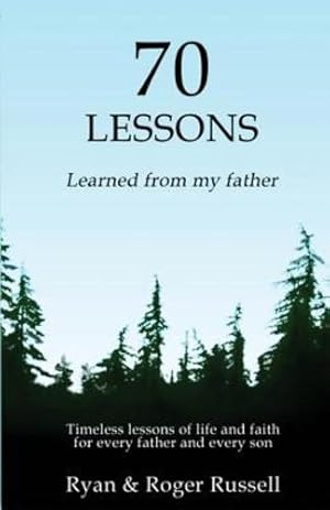 Bild des Verkufers fr 70 Lessons Learned from My Father by Ryan, Russell, Roger, Russell [Paperback ] zum Verkauf von booksXpress