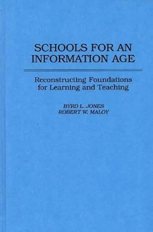 Imagen del vendedor de Schools for an Information Age: Reconstructing Foundations for Learning and Teaching by Maloy, Robert W., Jones, Byrd L. [Hardcover ] a la venta por booksXpress