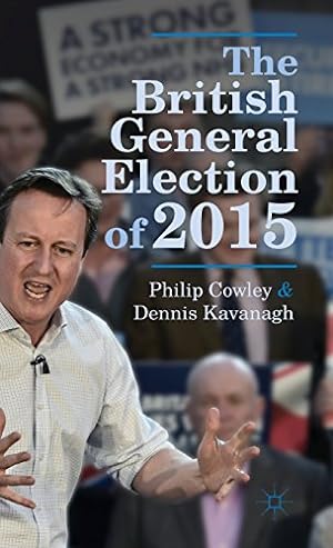 Seller image for The British General Election of 2015 by Cowley, P., Kavanagh, D. [Hardcover ] for sale by booksXpress