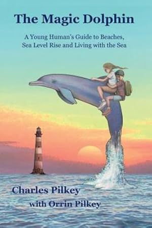 Seller image for The Magic Dolphin: A Young Human's Guide to Beaches, Sea Level Rise and Living with the Sea by Pilkey, Charles [Paperback ] for sale by booksXpress
