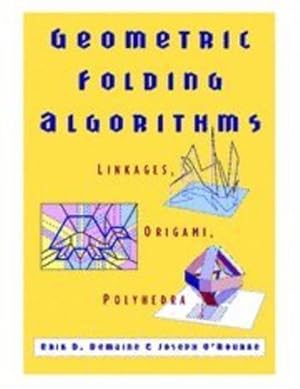 Image du vendeur pour Geometric Folding Algorithms: Linkages, Origami, Polyhedra by Demaine, Erik D., O'Rourke, Joseph [Hardcover ] mis en vente par booksXpress