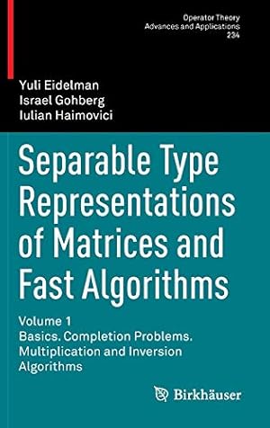 Immagine del venditore per Separable Type Representations of Matrices and Fast Algorithms: Volume 1 Basics. Completion Problems. Multiplication and Inversion Algorithms (Operator Theory: Advances and Applications) [Hardcover ] venduto da booksXpress