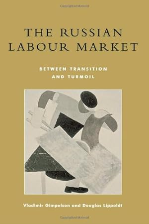 Seller image for The Russian Labour Market: Between Transition and Turmoil by Gimpelson, Vladimir, Lippoldt, Douglas [Paperback ] for sale by booksXpress