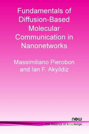 Seller image for Fundamentals of Diffusion-Based Molecular Communication in Nanonetworks (Foundations and Trends(r) in Networking) [Soft Cover ] for sale by booksXpress