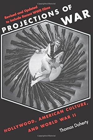 Seller image for Projections of War: Hollywood, American Culture, and World War II by Doherty, Thomas [Paperback ] for sale by booksXpress