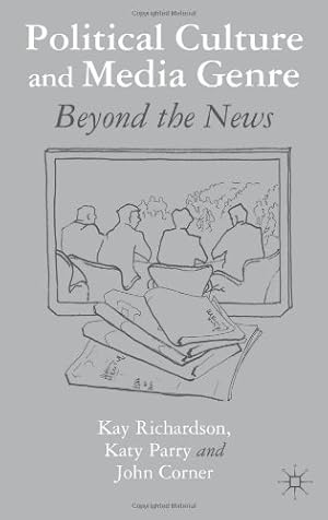 Seller image for Political Culture and Media Genre: Beyond the News by Richardson, Kay, Parry, Katy, Corner, John [Hardcover ] for sale by booksXpress