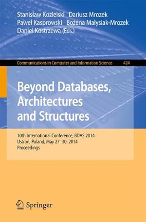 Immagine del venditore per Beyond Databases, Architectures, and Structures: 10th International Conference, BDAS 2014, Ustron, Poland, May 27-30, 2014. Proceedings (Communications in Computer and Information Science) [Paperback ] venduto da booksXpress