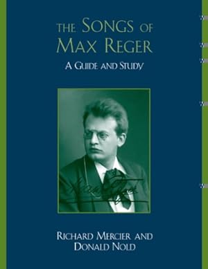 Bild des Verkufers fr The Songs of Max Reger: A Guide and Study by Mercier, Richard, Nold, Donald [Paperback ] zum Verkauf von booksXpress