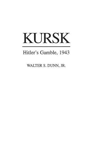 Immagine del venditore per Kursk: Hitler's Gamble, 1943 by Dunn Jr., Walter S. [Hardcover ] venduto da booksXpress