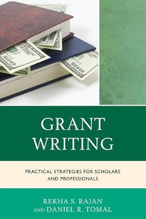 Bild des Verkufers fr Grant Writing: Practical Strategies for Scholars and Professionals (The Concordia University Leadership Series) by Rajan, Rekha S., Tomal, Daniel R. [Paperback ] zum Verkauf von booksXpress