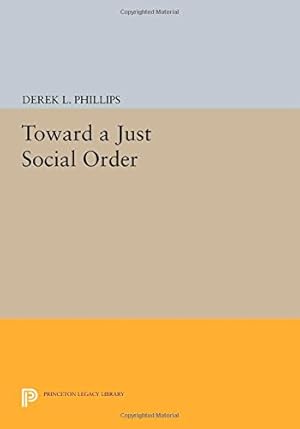 Seller image for Toward a Just Social Order (Princeton Legacy Library) by Phillips, Derek L. [Paperback ] for sale by booksXpress