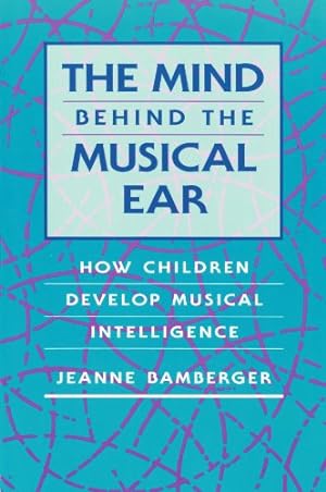 Seller image for The Mind behind the Musical Ear: How Children Develop Musical Intelligence by Bamberger, Jeanne [Paperback ] for sale by booksXpress