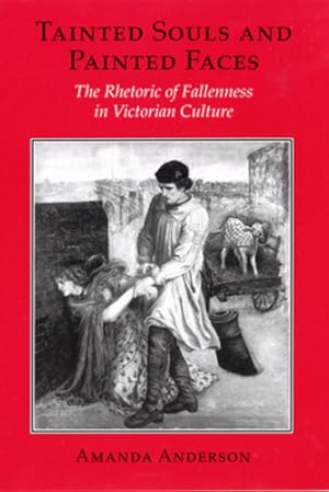 Bild des Verkufers fr Tainted Souls and Painted Faces: The Rhetoric of Fallenness in Victorian Culture (Reading Women Writing) by Anderson, Amanda [Paperback ] zum Verkauf von booksXpress