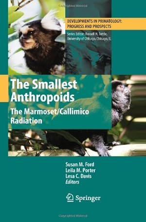 Bild des Verkufers fr The Smallest Anthropoids: The Marmoset/Callimico Radiation (Developments in Primatology: Progress and Prospects) [Hardcover ] zum Verkauf von booksXpress