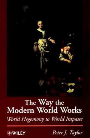 Seller image for Way the Modern World Works : World Hegemony to World Impasse for sale by GreatBookPricesUK